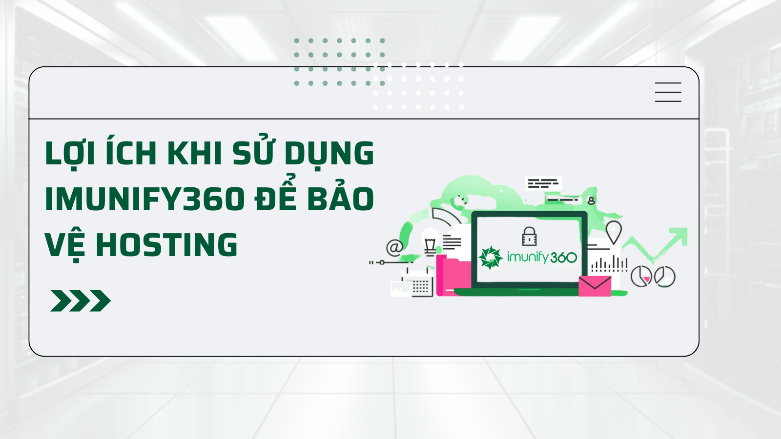 Lợi ích khi sử dụng Imunify360 để bảo vệ Hosting