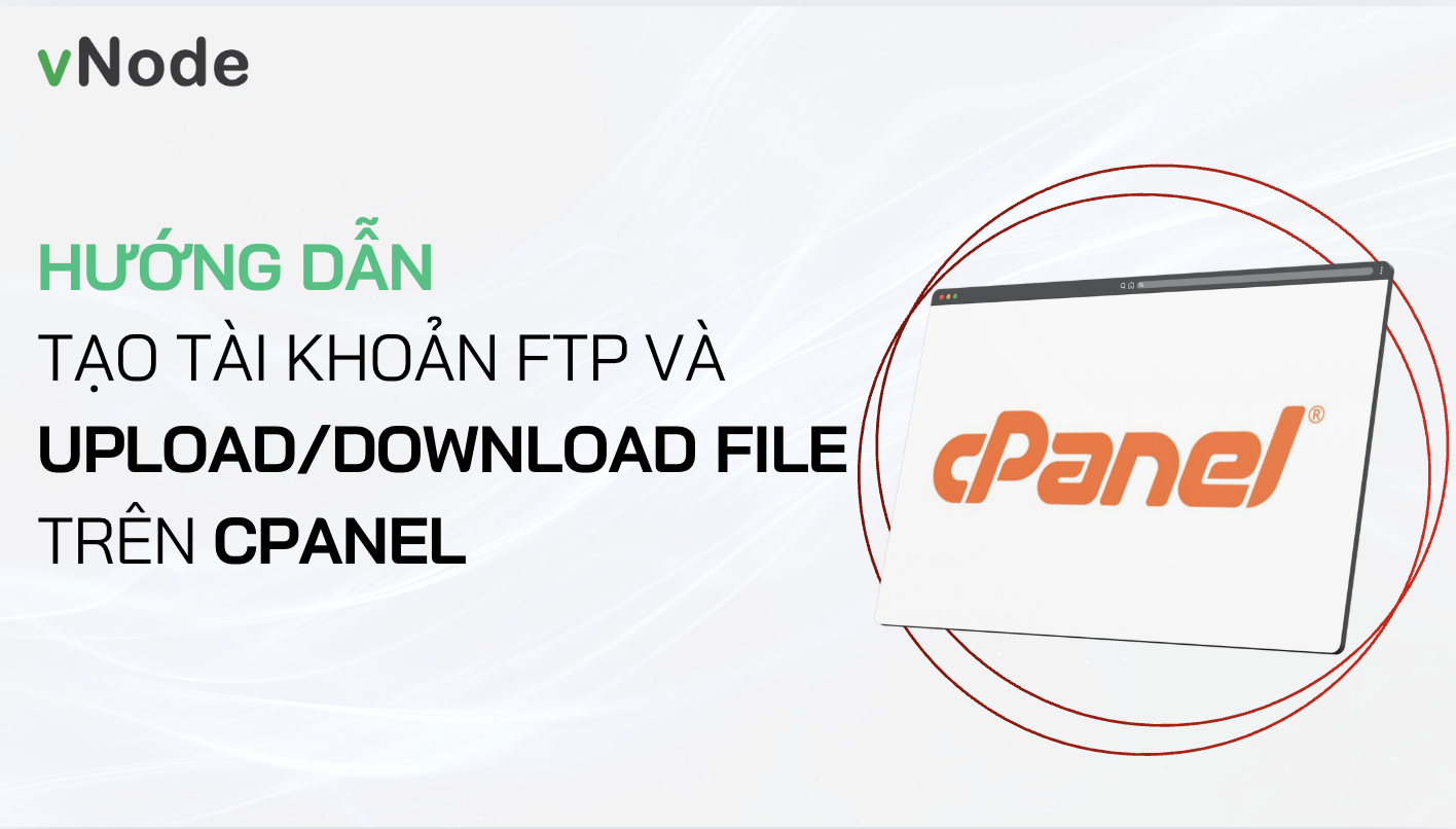 Hướng Dẫn Tạo Tài Khoản FTP Và Upload/Download File trên cPanel