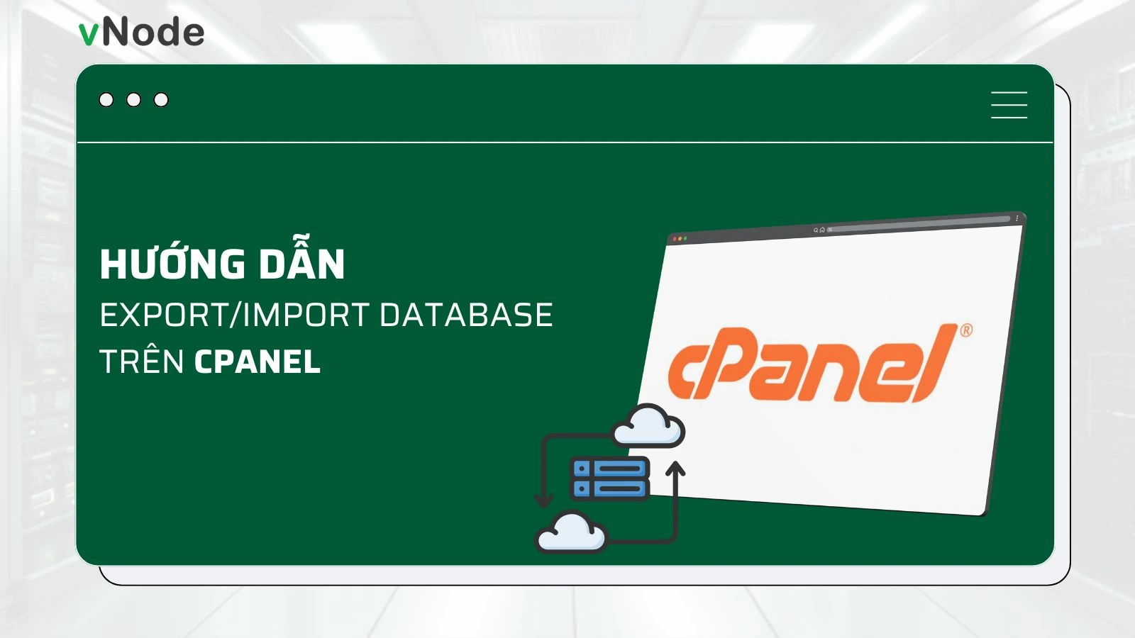 Hướng Dẫn Export/Import Database trên cPanel (Sao Lưu & Khôi Phục MySQL)