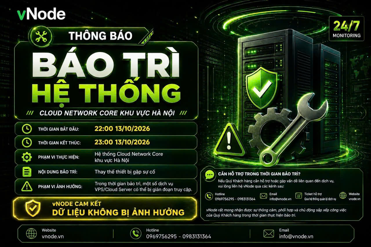 🔔 THÔNG BÁO BẢO TRÌ HỆ THỐNG CLOUD NETWORK CORE KHU VỰC HÀ NỘI